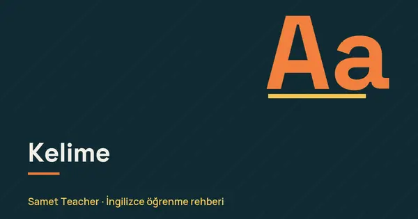Kelime: Samet Teacher İngilizce öğrenme rehberi