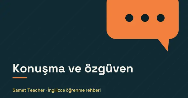 Konuşma ve özgüven: Samet Teacher İngilizce öğrenme rehberi